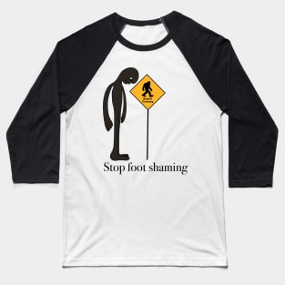 Stop Foot Shaming Baseball T-Shirt